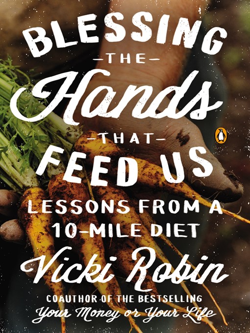 Title details for Blessing the Hands That Feed Us by Vicki Robin - Available